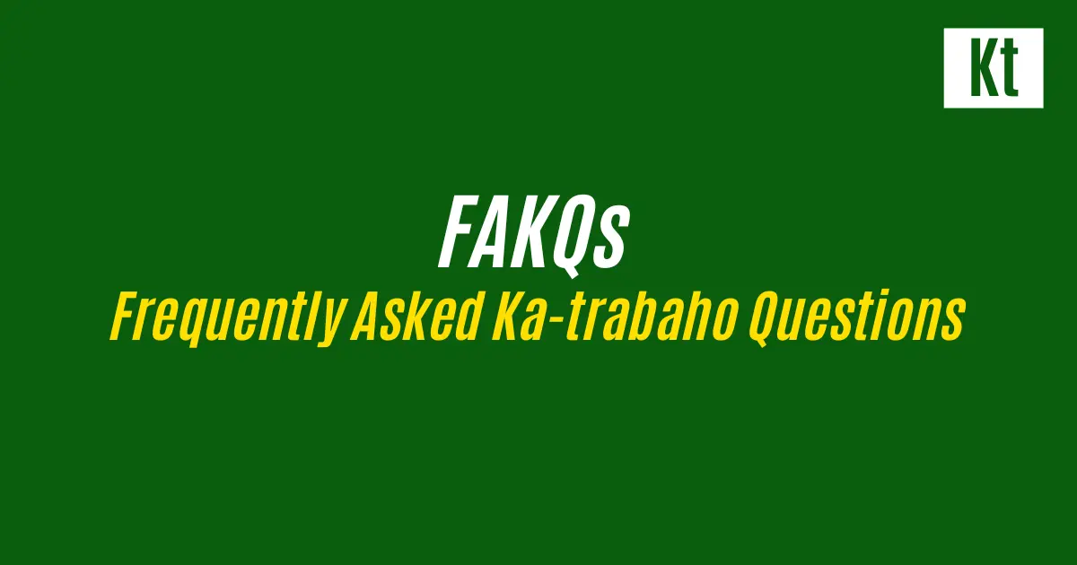 Frequently Asked Katrabaho Questions (FAKQs)