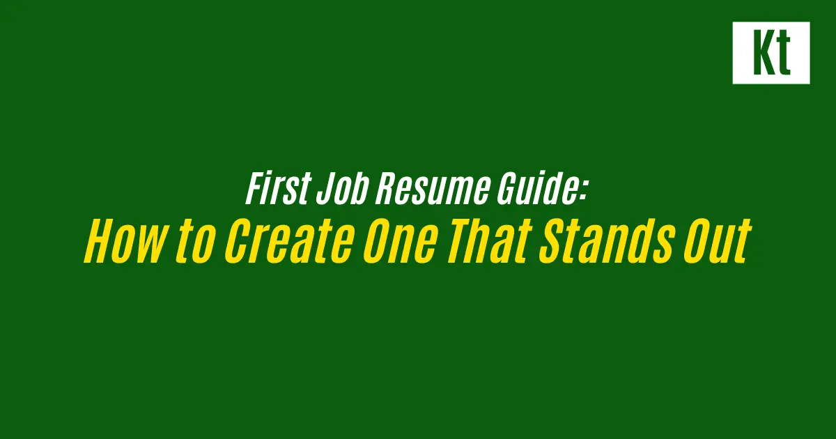 First Job Resume Guide: How to Create One That Stands Out